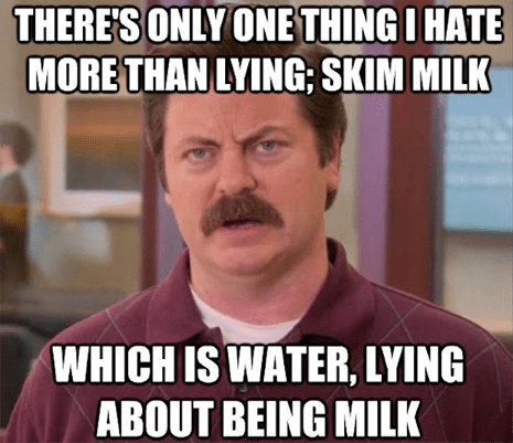 water-milk-ron swanson-water lying about being milk